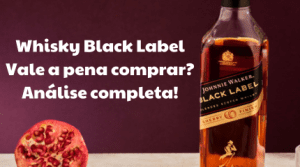 Whisky Black Label Vale a pena comprar?